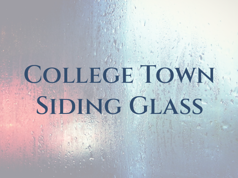 College Town Siding & Glass
