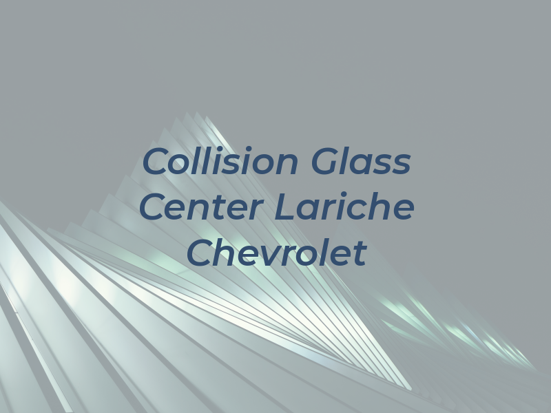 Collision & Glass Center at Lou Lariche Chevrolet