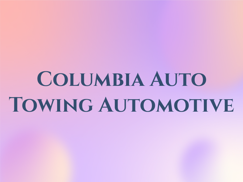 Columbia Auto Towing and Automotive