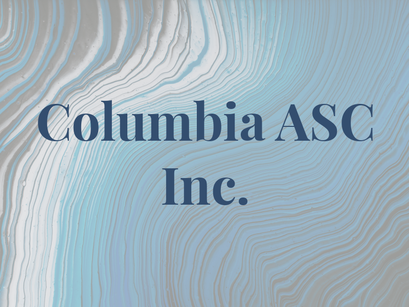 Columbia ASC Inc.