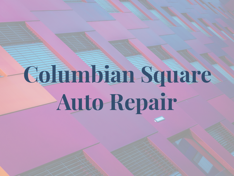 Columbian Square Auto Repair