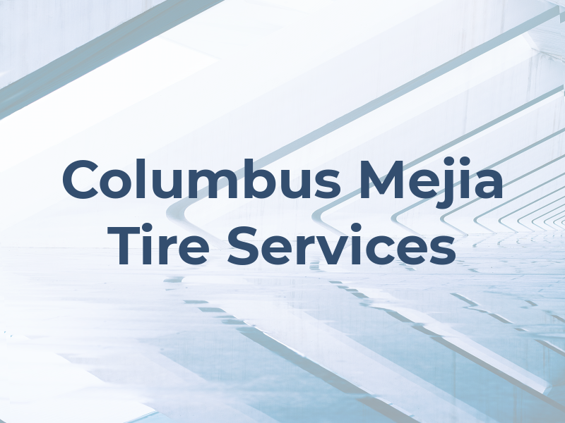 Columbus Mejia Tire Services
