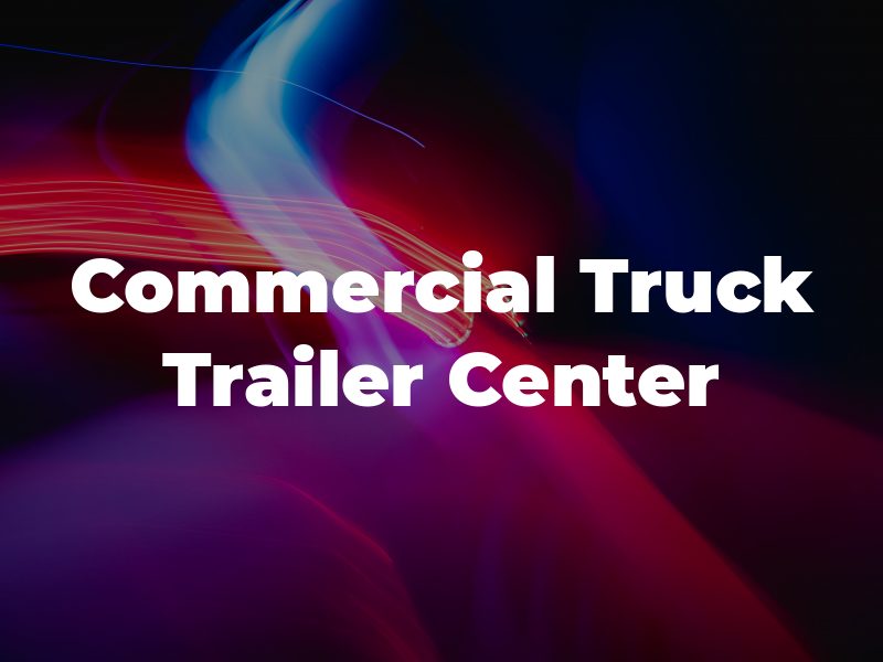 Commercial Truck & Trailer Center