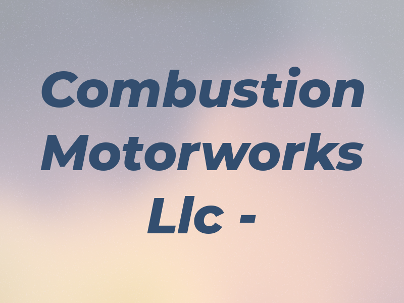 Combustion Motorworks Llc -