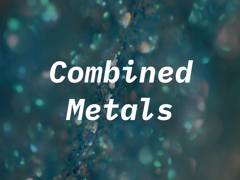 Combined Metals