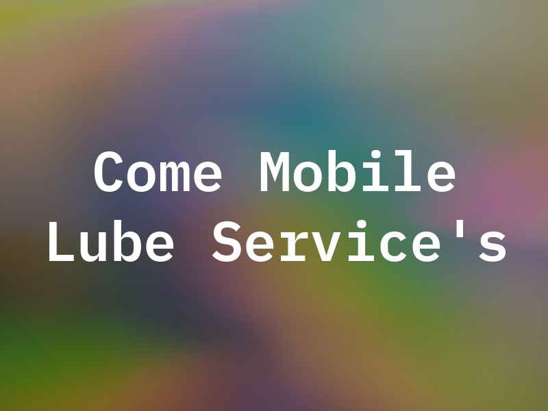 Come and Go Mobile Lube & Service's