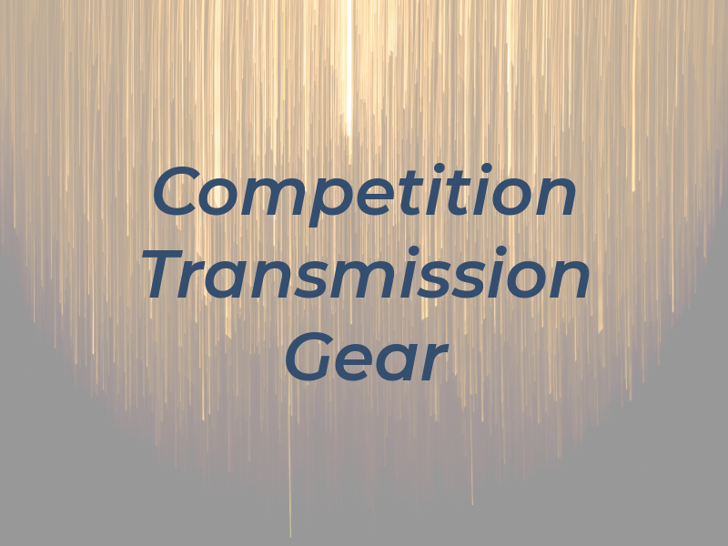 Competition Transmission & Gear