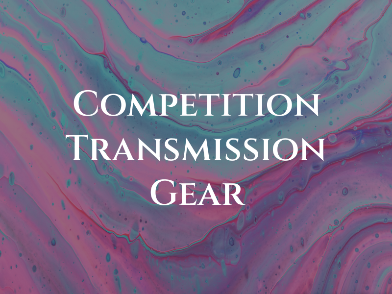 Competition Transmission & Gear