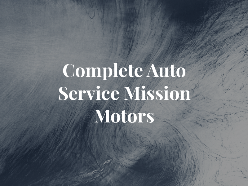 Complete Auto Service By Mission Motors