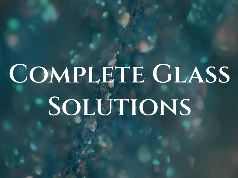 Complete Glass Solutions
