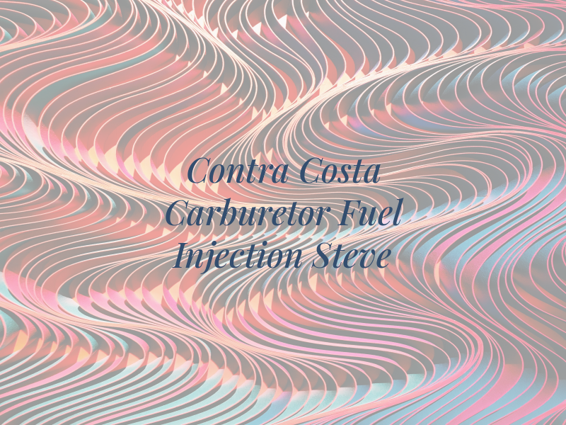 Contra Costa Carburetor and Fuel Injection Steve