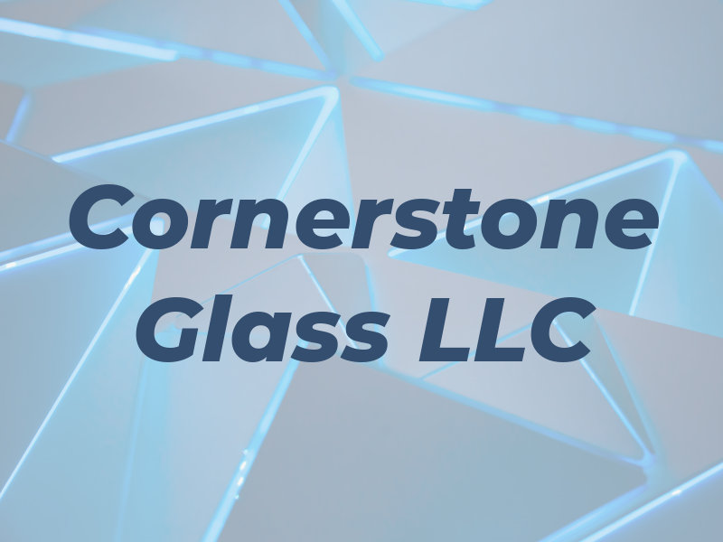 Cornerstone Glass LLC