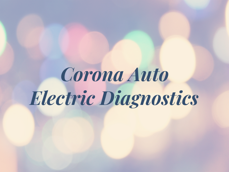 Corona Auto Electric and Diagnostics