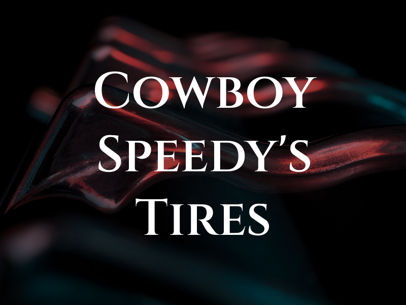 Cowboy & Speedy's Tires