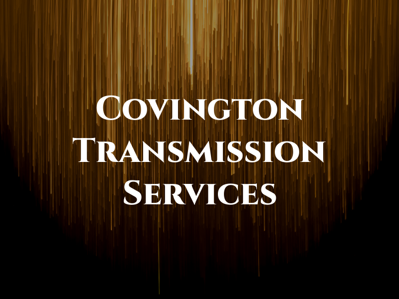 Covington Transmission Services