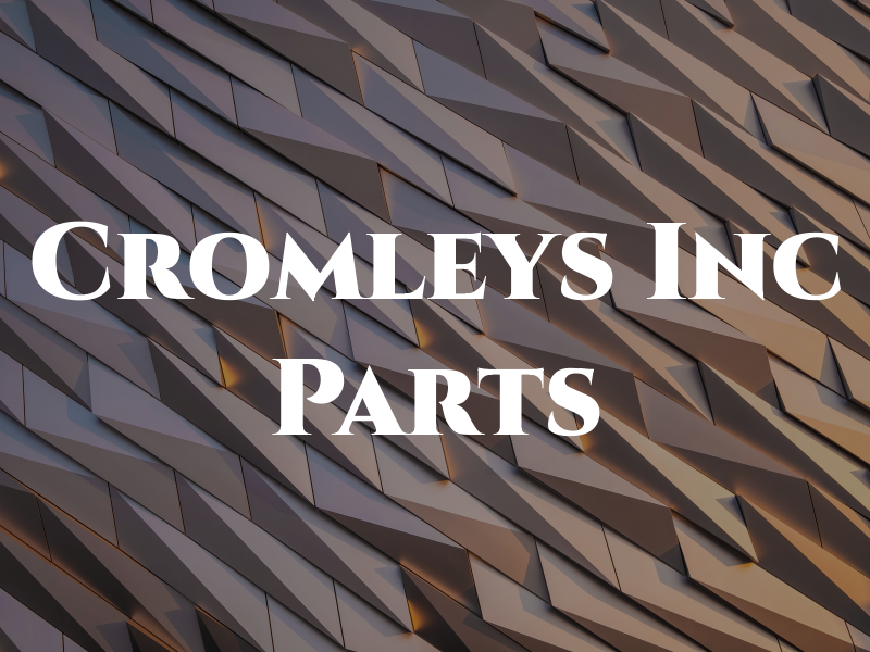 Cromleys Inc Parts