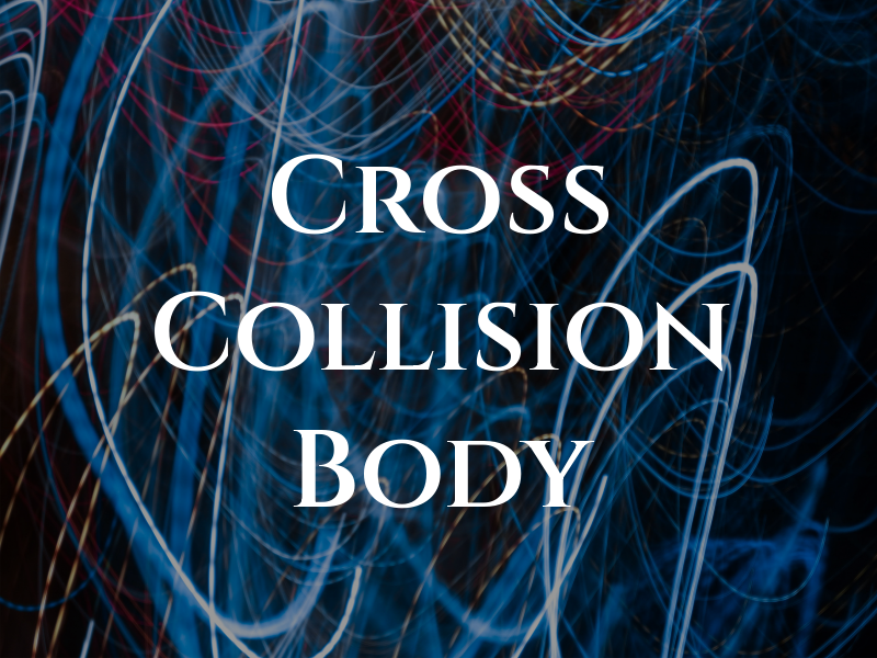 Cross Collision and Body LLC