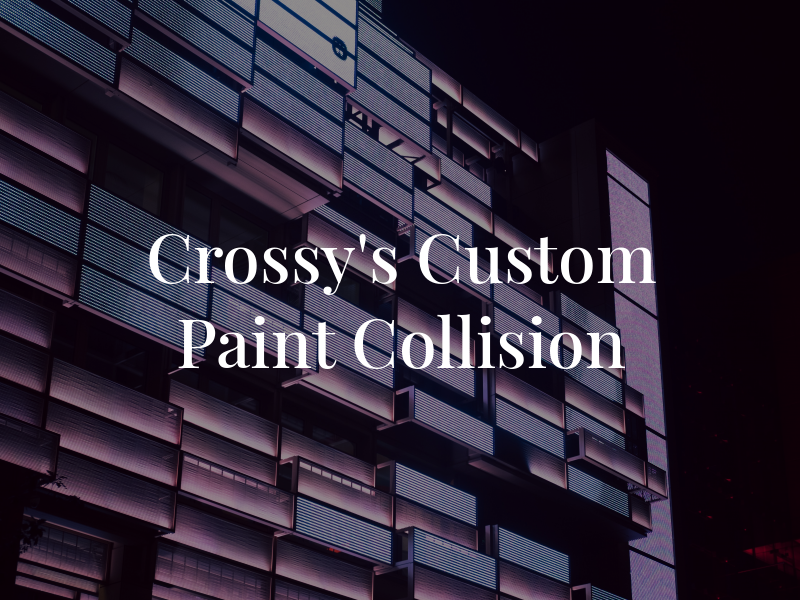 Crossy's Custom Paint & Collision