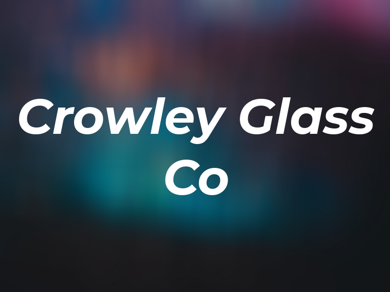 Crowley Glass Co