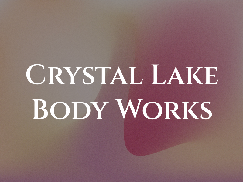 Crystal Lake Body Works