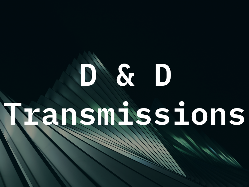 D & D Transmissions