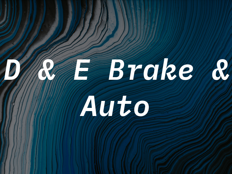D & E Brake & Auto