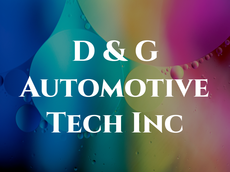 D & G Automotive Tech Inc
