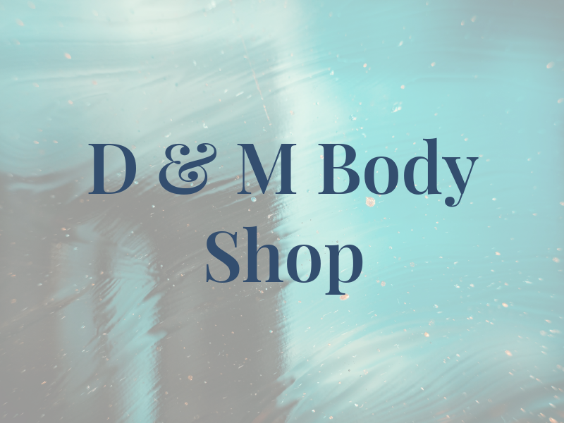 D & M Body Shop