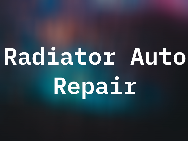 D & T Radiator & Auto Repair