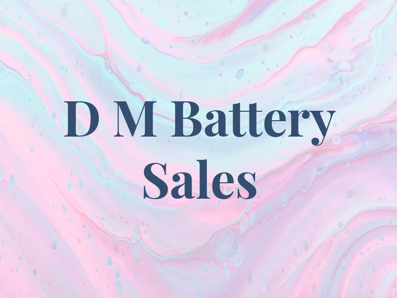 D M Battery Sales