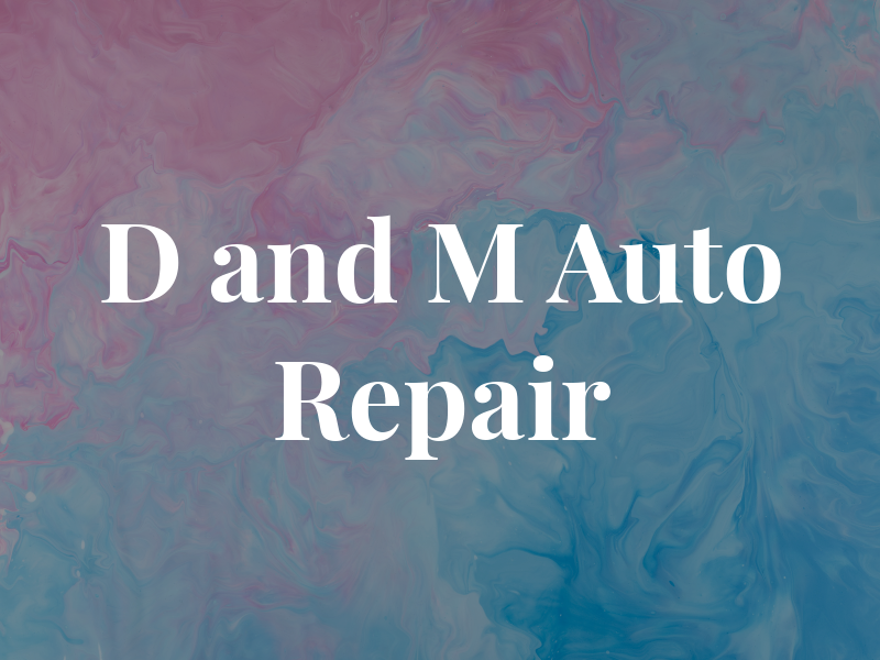 D and M Auto Repair