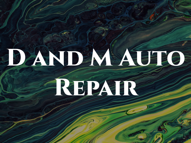 D and M Auto Repair