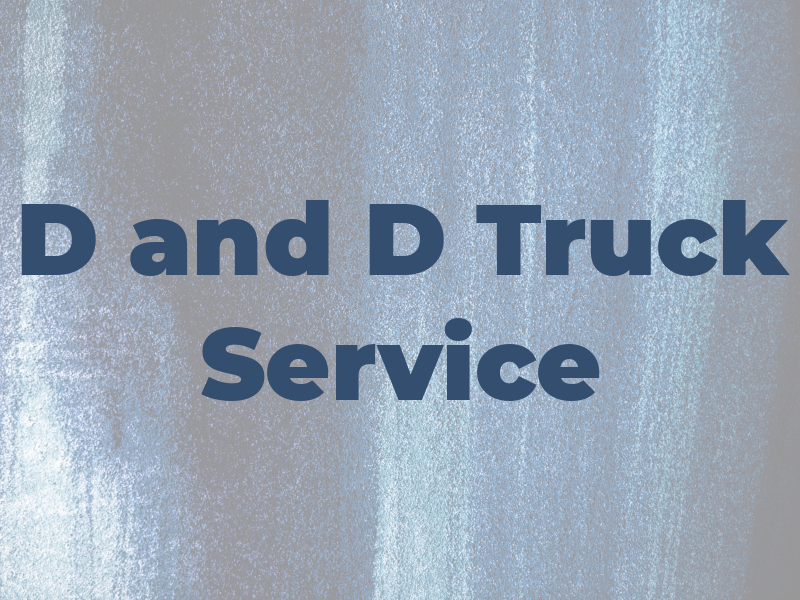 D and D Truck Service