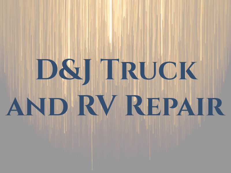 D&J Truck and RV Repair