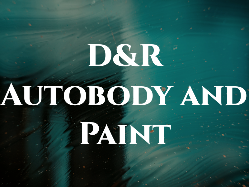 D&R Autobody and Paint