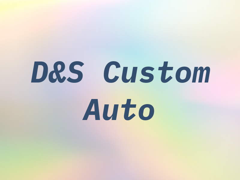 D&S Custom Auto
