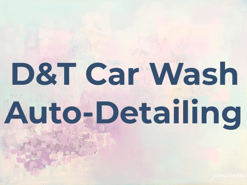 D&T Car Wash Auto-Detailing