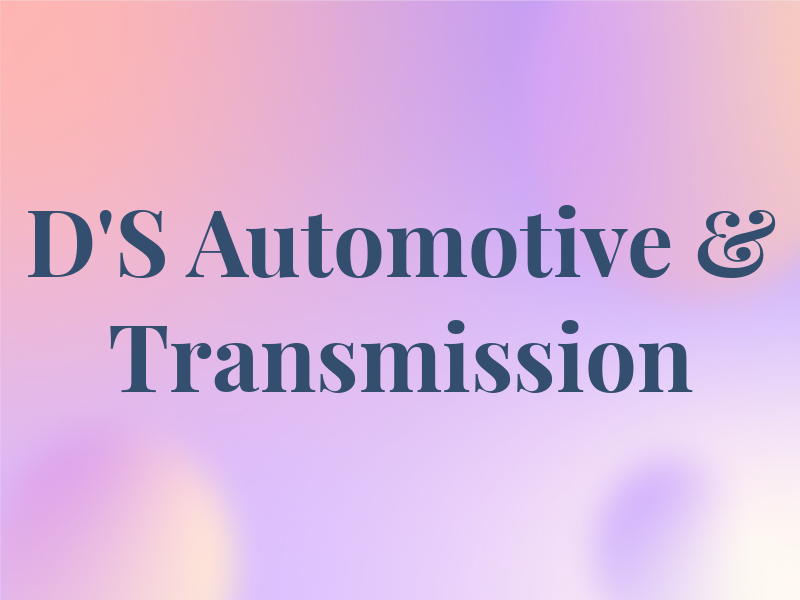 D'S Automotive & Transmission