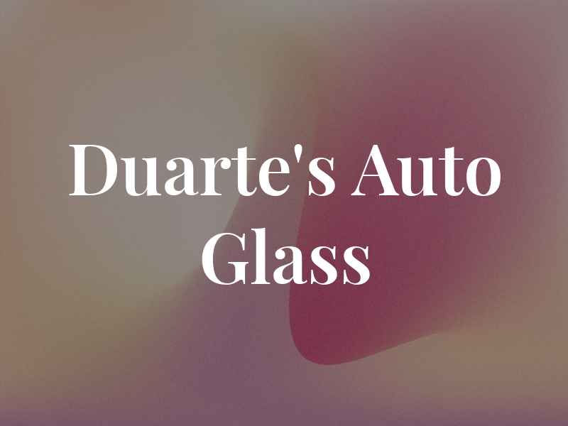 Duarte's Auto Glass