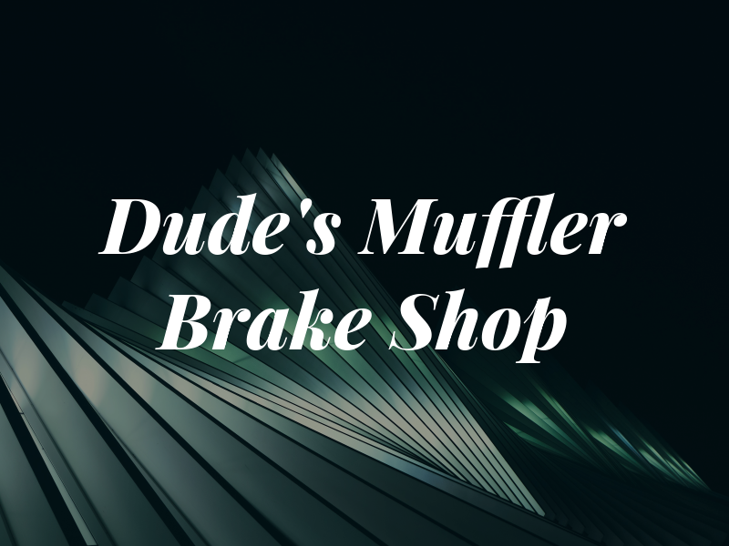 Dude's Muffler & Brake Shop