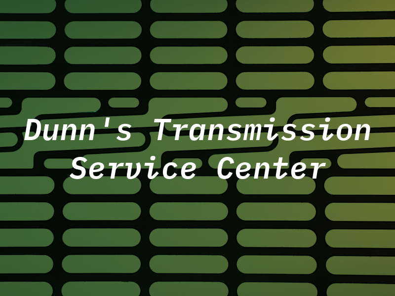 Dunn's Transmission Service Center