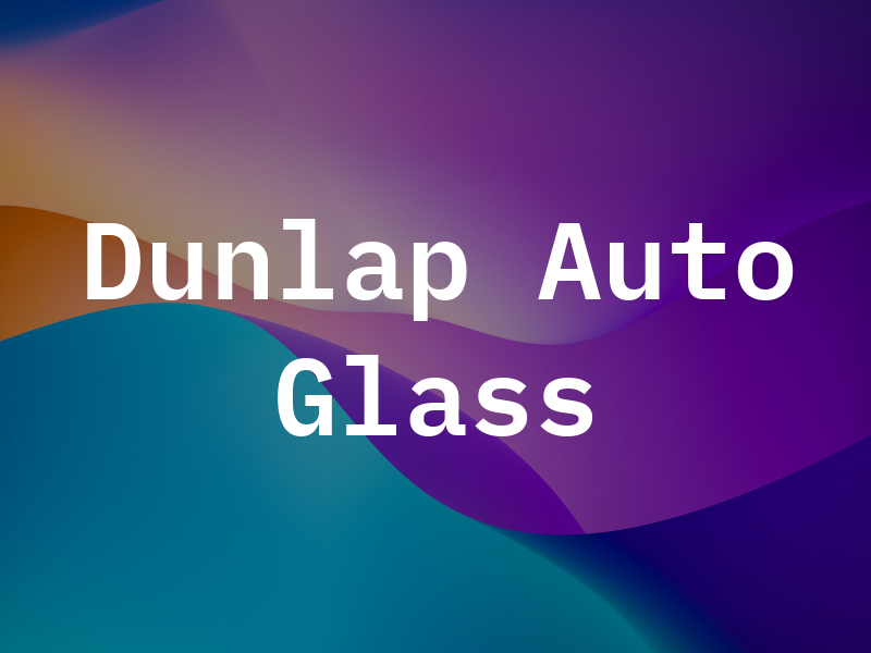 Dunlap Auto Glass