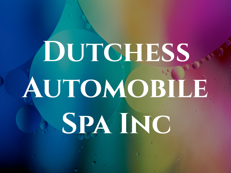 Dutchess Automobile Spa Inc