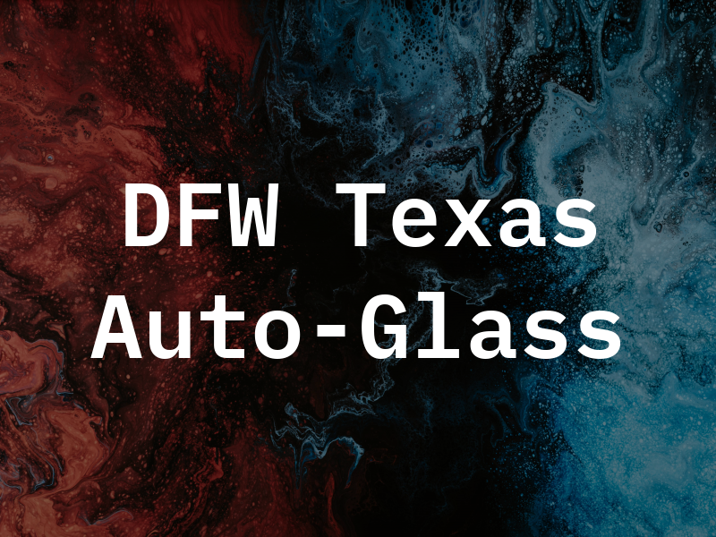 DFW Texas Auto-Glass
