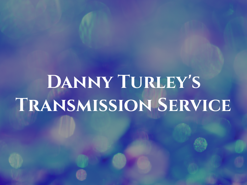 Danny Turley's Transmission Service