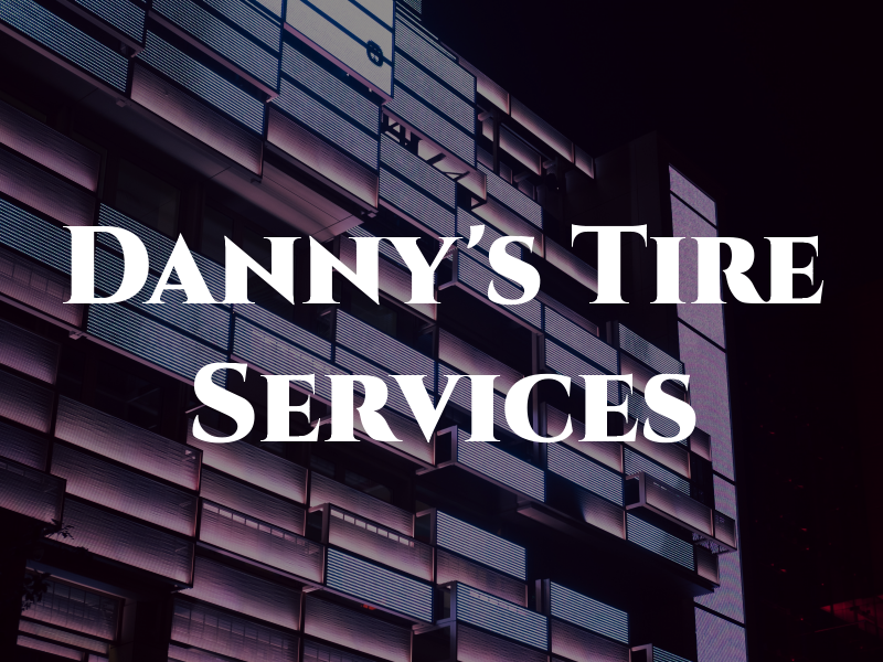 Danny's Tire & Services