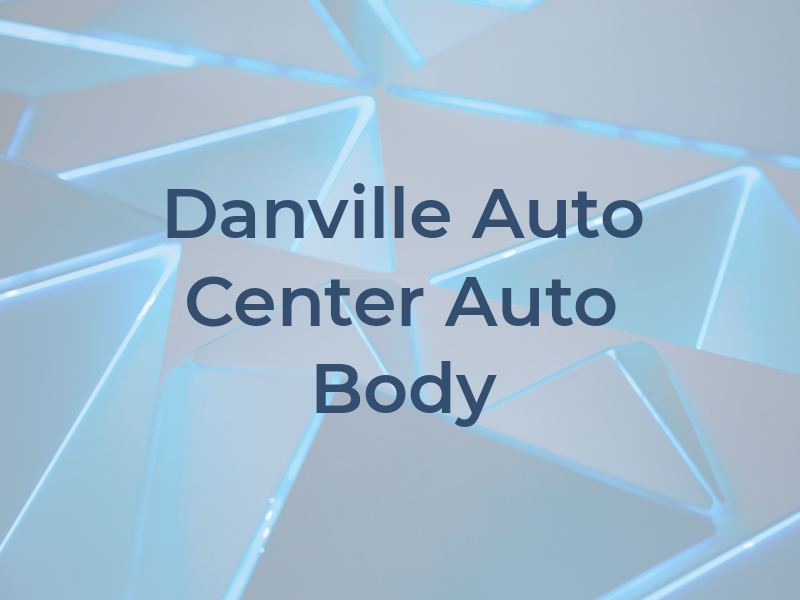 Danville Auto Center Auto Body