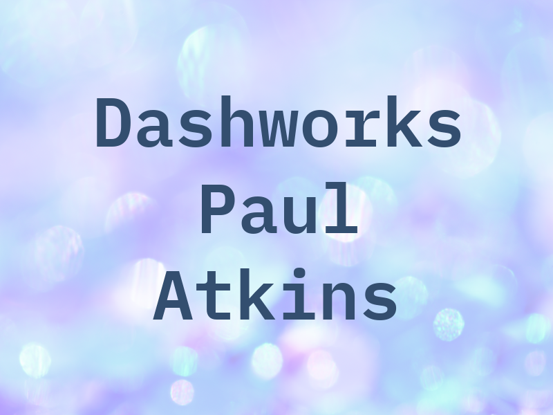 Dashworks by Paul Atkins