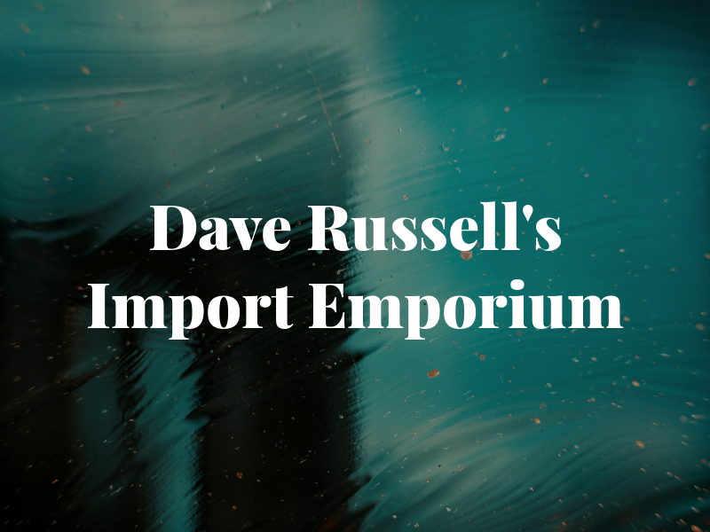 Dave Russell's Import Emporium