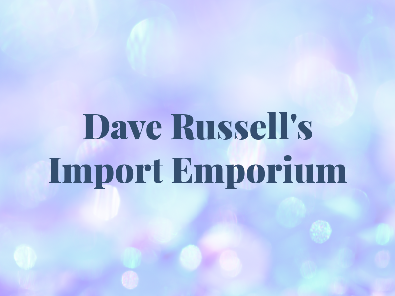 Dave Russell's Import Emporium